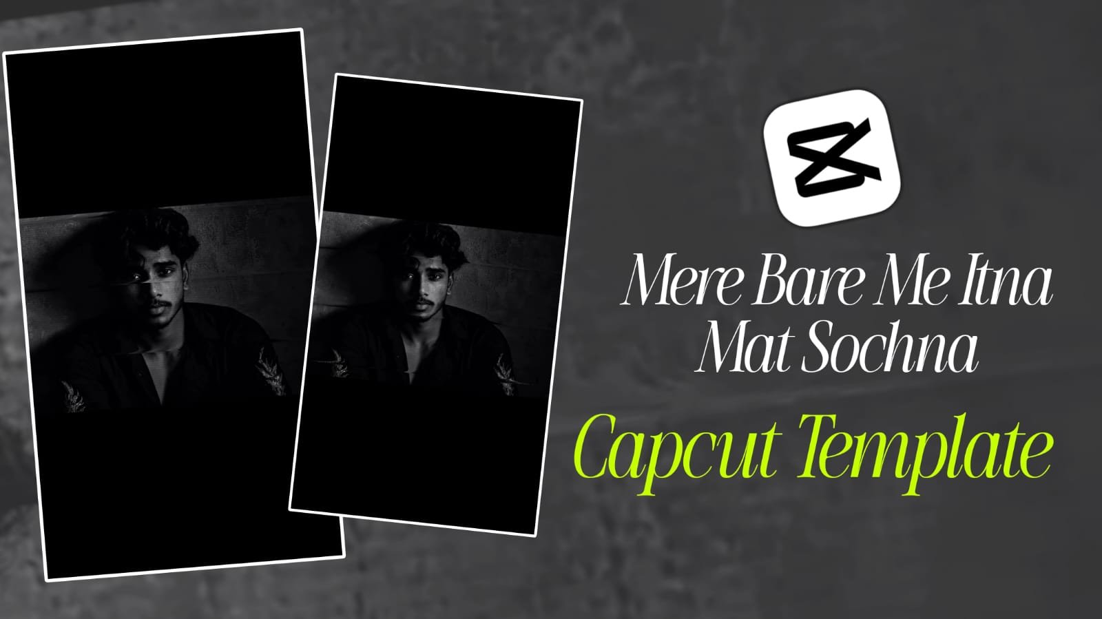 Mere Bare Me Itna Mat Soch Viral Capcut Template