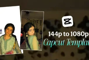 144p To 1080p Capcut Template | Viral Capcut Template