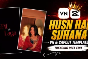 Viral Husn Hai Suhana Reels Vn & Capcut Template 2026