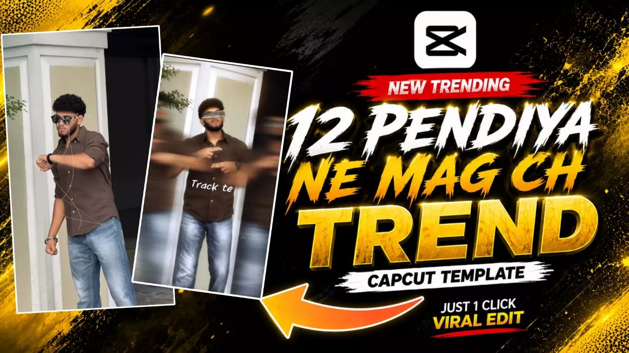 Viral 12 Pendiya Ne Mag Ch Reels Capcut Template