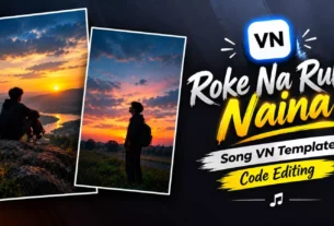 Trending Roke Na Ruke naina Song Lyrics Vn Code Template Editing