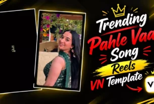 Trending Pahli Vaar Song Reels Vn Template Code